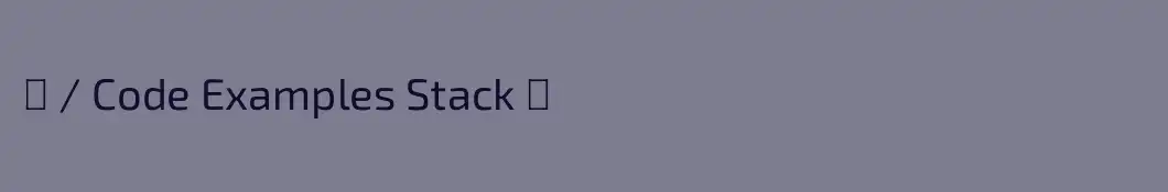 〈 / Code Examples Stack 〉